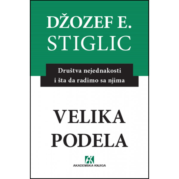 VELIKA PODELA Društvena nejednakost i šta da radimo s njima 