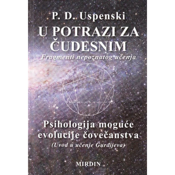 U POTRAZI ZA ČUDESNIM PSIHOLOGIJA MOGUĆE EVOLUCIJE ČOVEČANSTVA 