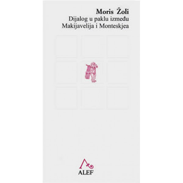 DIJALOG U PAKLU IZMEĐU MAKIJAVELIJA I MONTESKJEA 