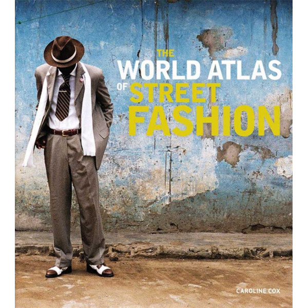 THE WORLD ATLAS OF STREET FASHION 