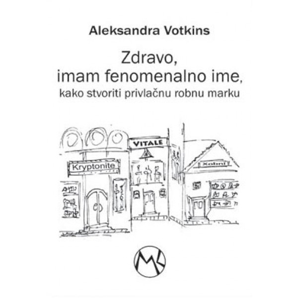 ZDRAVO IMAM FENOMENALNO IME KAKO STVORITI PRIVLAČNU ROBNU MARKU 