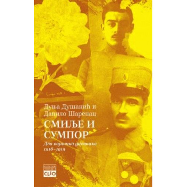 SMILJE I SUMPOR - Dva vojnička dnevnika 1916–1919 