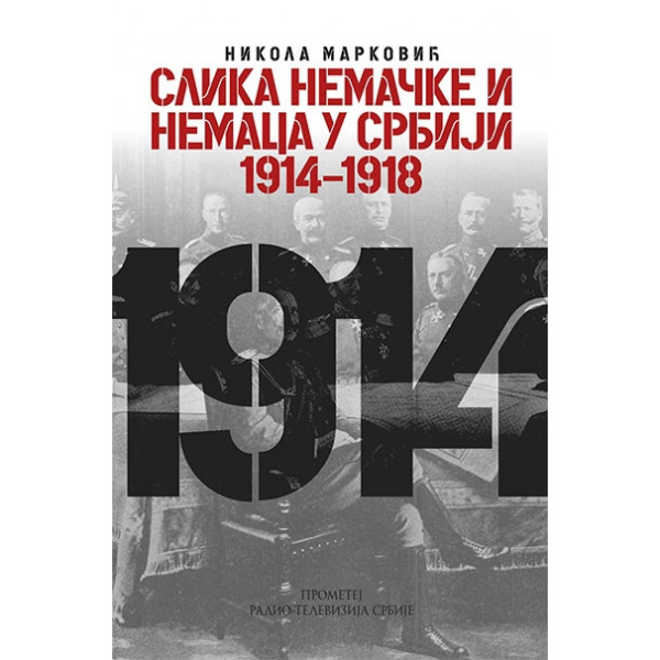 SLIKA NEMAČKE I NEMACA U SRBIJI 1914-1918 