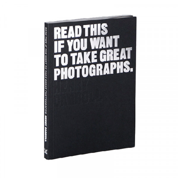 READ THIS IF YOU WANT TO TAKE GREAT PHOTOGRAPHS 