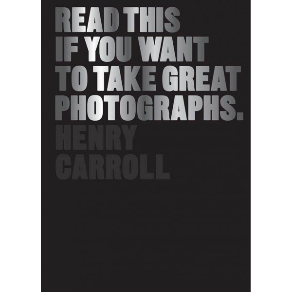READ THIS IF YOU WANT TO TAKE GREAT PHOTOGRAPHS 