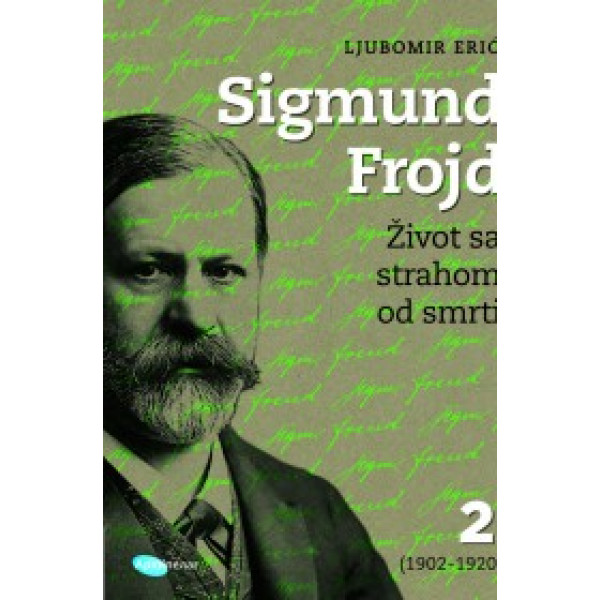 SIGMUND FROJD Život sa strahom od smrti 2 (1902-1920) 