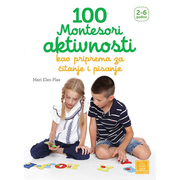 100 MONTESORI AKTIVNOSTI kao priprema za čitanje i pisanje 