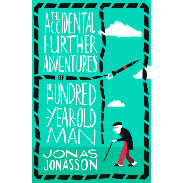ACCIDENTAL FURTHER ADVENTURES OF THE HUNDRED-YEAR-OLD-MAN 