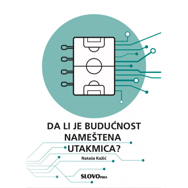 DA LI JE BUDUĆNOST NAMEŠTENA UTAKMICA 