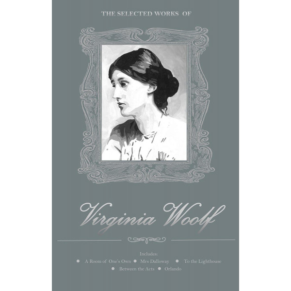 THE SELECTED WORKS OF VIRGINIA WOOLF 