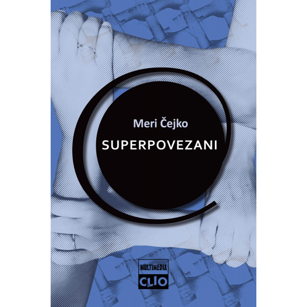 SUPERPOVEZANI internet, digitalni mediji i tehno-društveni život 