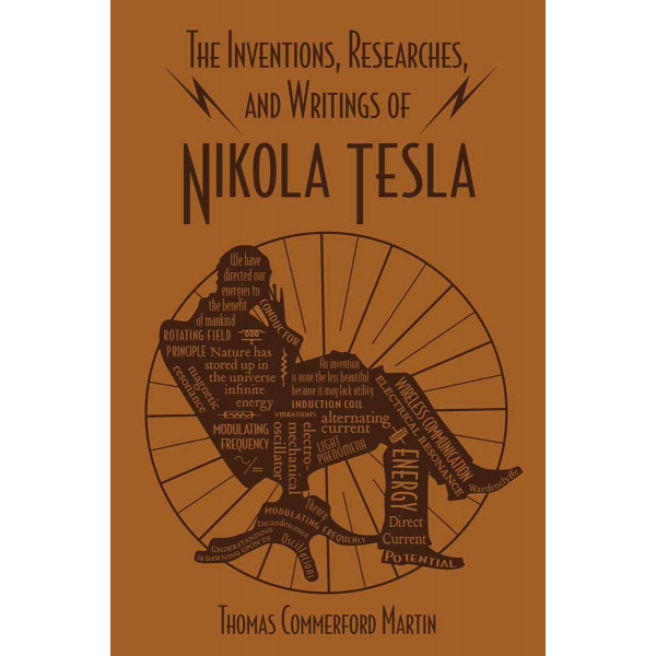 INVENTIONS, RESEARCHES AND WRITINGS OF NIKOLA TESLA 