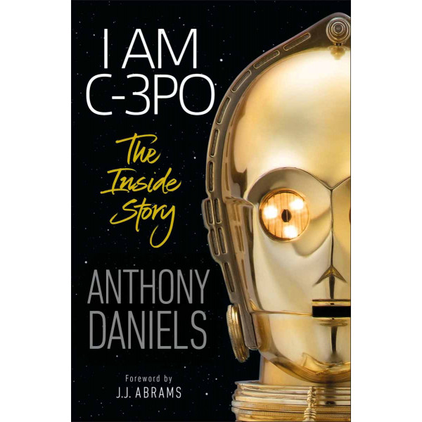 I AM C-3PO The Inside Story 