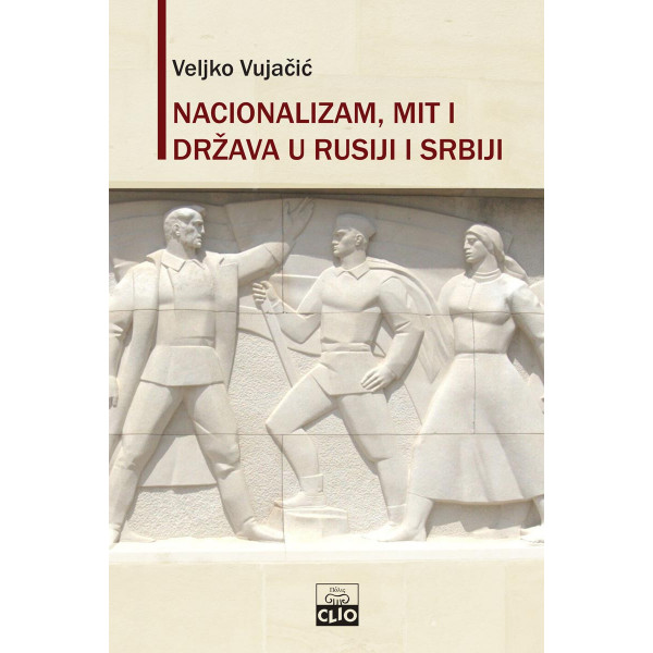 NACIONALIZAM, MIT I DRŽAVA U RUSIJI I SRBIJI 