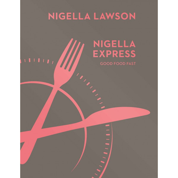 NIGELLA EXPRESS Good Food Fast 