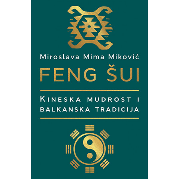 FENG ŠUI Kineska mudrost i Balkanska tradicija 