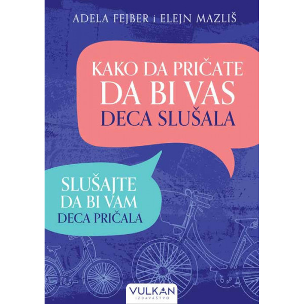 KAKO DA PRIČATE DA BI VAS DECA SLUŠALA Slušajte da bi vam deca pričala 