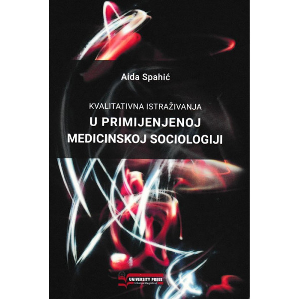 KVALITATIVNA ISTRAŽIVANJA U PRIMIJENJENOJ MEDICINSKOJ<br />
SOCIOLOGIJI 