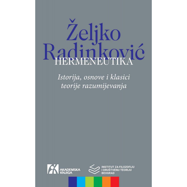 HERMENEUTIKA. ISTORIJA, OSNOVE I KLASICI TEORIJE RAZUMIJEVANJA 