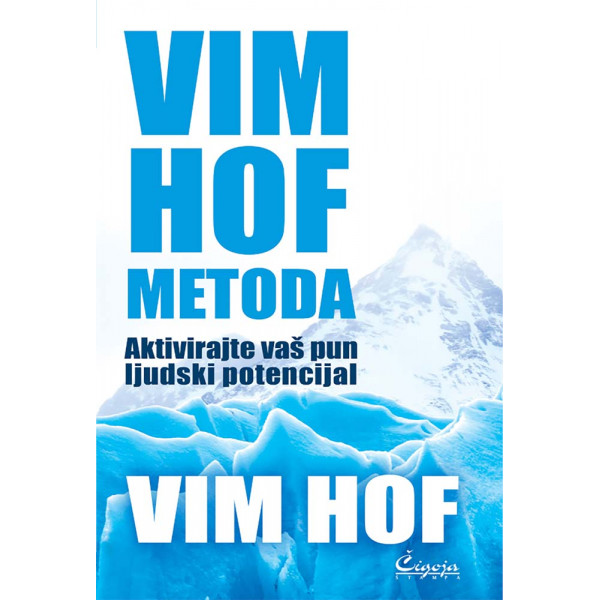 VIM HOF METODA : AKTIVIRAJTE VAŠ PUN LJUDSKI POTENCIJAL 