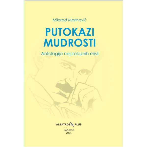 PUTOKAZI MUDROSTI (antologija neprolaznih misli) 