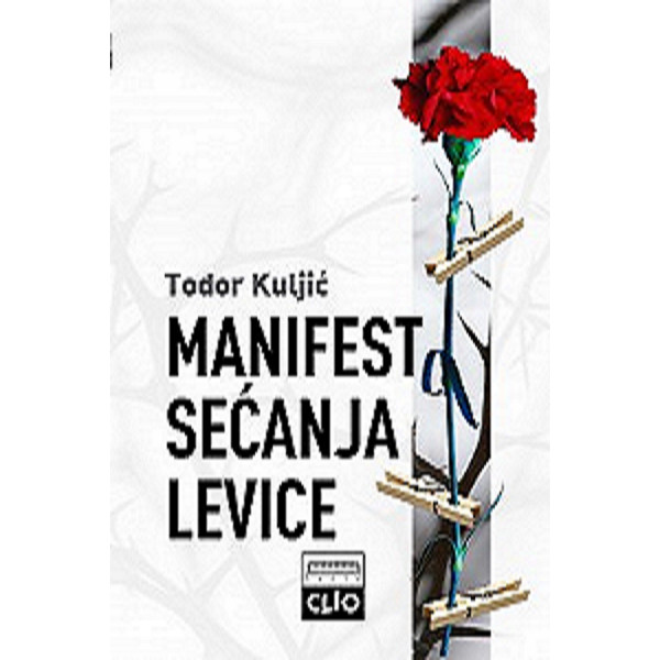 MANIFEST SEĆANJA LEVICE - Kontrasećanje potlačenih i zaboravljenih / tvrdi povez 