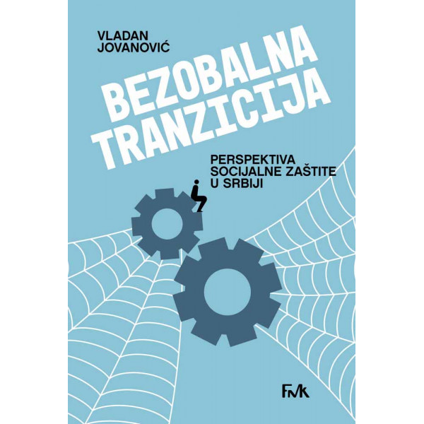 BEZBOLNA TRANZICIJA: perspektiva socijalne zaštite u Srbiji 