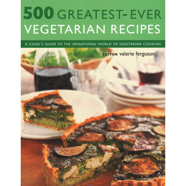 500 GREATEST EVER VEGETARIAN RECIPES 