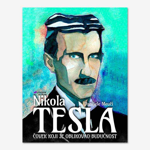 NIKOLA TESLA - ČOVEK KOJI JE OBLIKOVAO BUDUĆNOST 