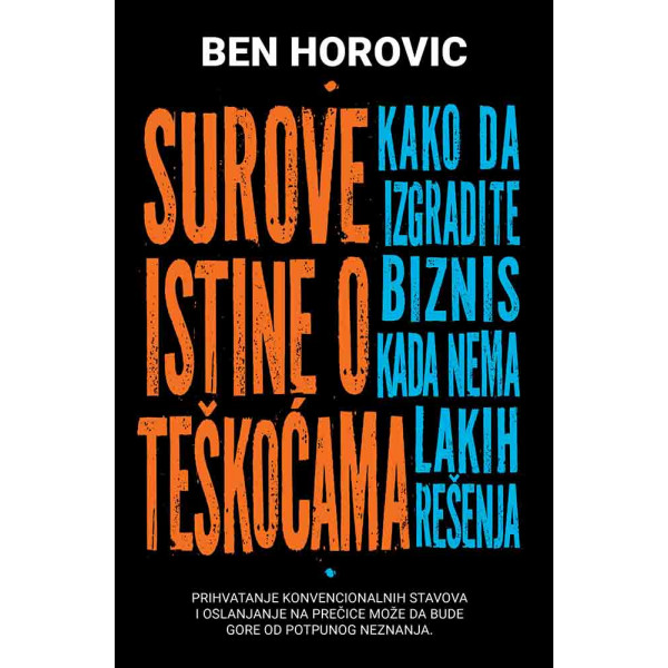 Surove istine o teškoćama: kako da izgradite biznis kada nema lakih rešenja 