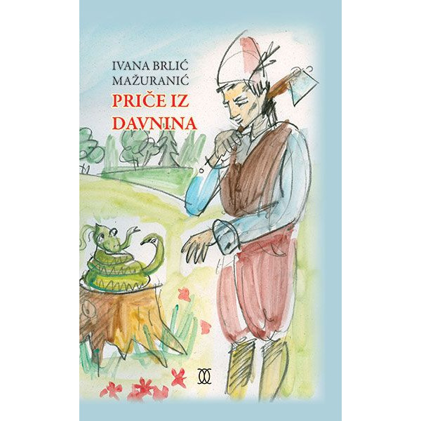 PRICE IZ DAVNINA - Ivana BrliC MaZuraniC 