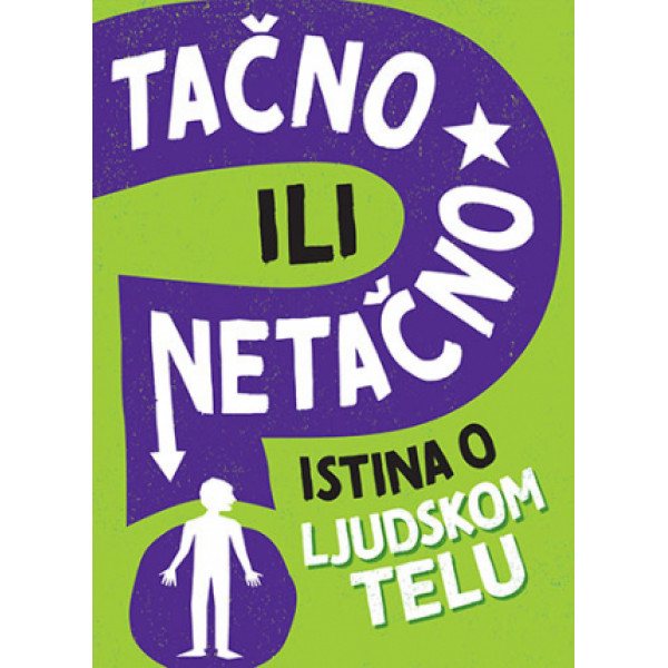 TAČNO ILI NETAČNO  ISTINA O LJUDSKOM TELU 