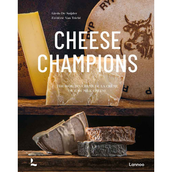 CHEESE CHAMPIONS The World's Creme de la Creme of Cheese 