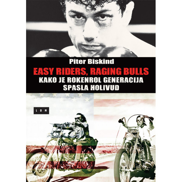 EASY RIDERS RAGING BULLS - KAKO JE ROKENROL GENERACIJA SPASLA HOLIVUD 