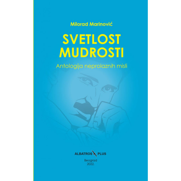 SVETLOST MUDROSTI ANTOLOGIJA NEPROLAZNIH MISLI 