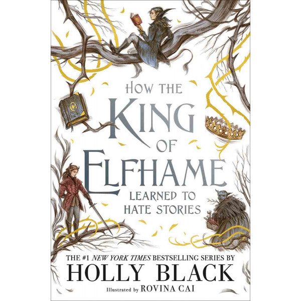 HOW THE KING OF ELFHAME LEARNED TO HATE STORIES (The Folk of the Air ) 