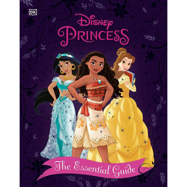 DISNEY PRINCESS THE ESSENTIAL GUIDE 