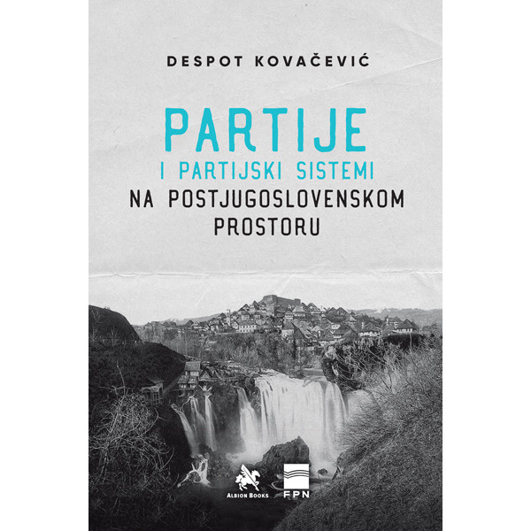 PARTIJE I PARTIJSKI SISTEMI NA POSTJUGOSLOVENSKOM PODRUČJU 