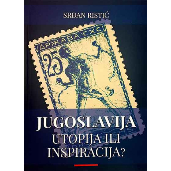 JUGOSLAVIJA–UTOPIJA ILI INSPIRACIJA? 