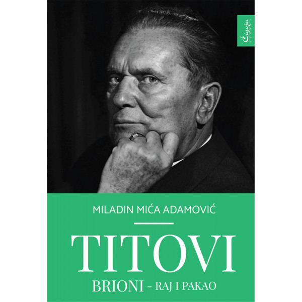 TITOVI BRIONI, RAJ I PAKAO 