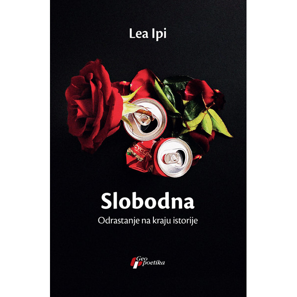 SLOBODNA - ODRASTANJE NA KRAJU ISTORIJE 