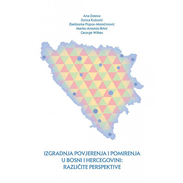 IZGRADNJA POVJERENJA I POMIRENJA U BIH: RAZLIČITE PERSPEKTIVE 