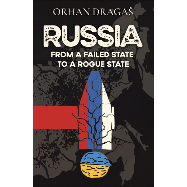 RUSSIA - FROM A FAILED STATE TO A ROGUE STATE 