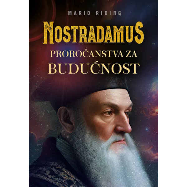 NOSTRADAMUS - PROROČANSTVA ZA BUDUĆNOST 