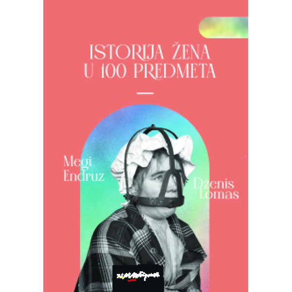 ISTORIJA ŽENA U 100 PREDMETA 