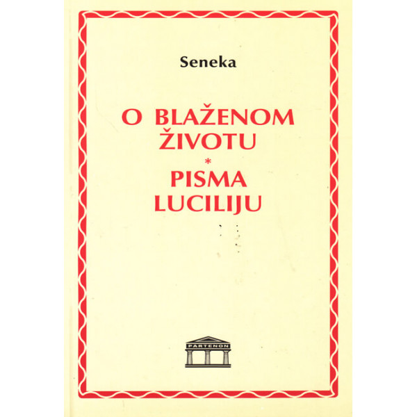 O BLAŽENOM/PISMA LUCILIJU 