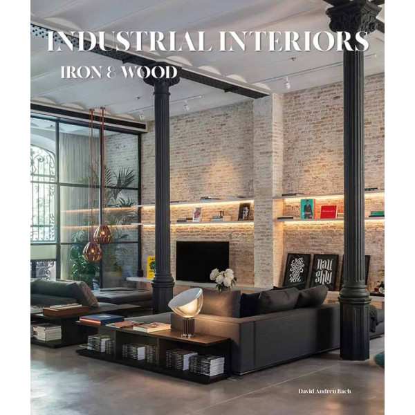 INDUSTRIAL INTERIORS Iron & Wood 