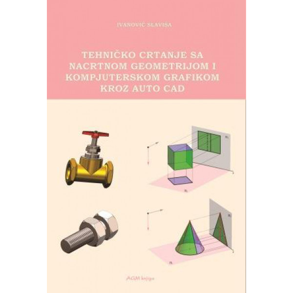 TEHNIČKO CRTANJE SA NACRTNOM GEOMETRIJOM I KOMPJUTRSKOM GRAFIKOM KROZ AUTO CAD 