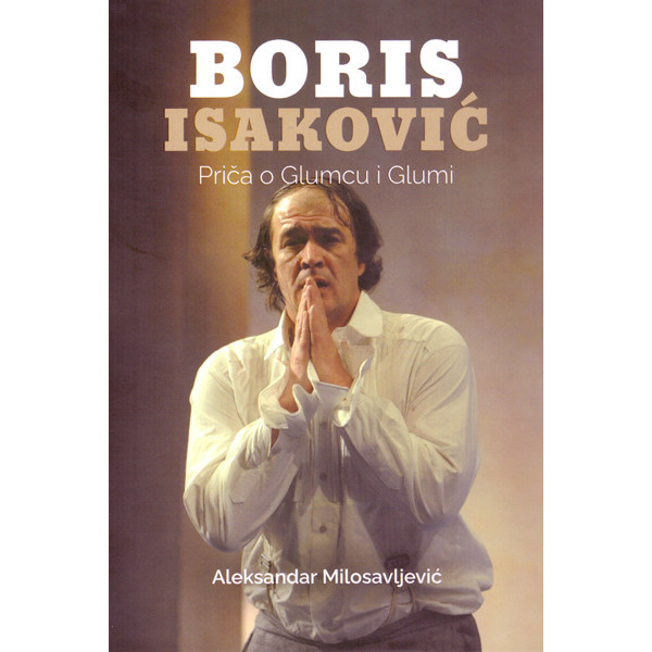 BORIS ISAKOVIĆ – PRIČA O GLUMCU I GLUMI 