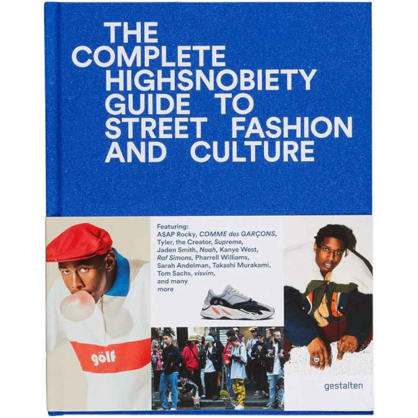 THE INCOMPLETE Highsnobiety Guide to Street Fashion and Culture 